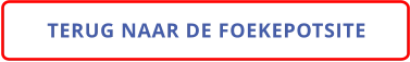 TERUG NAAR DE FOEKEPOTSITE